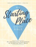 Niv, Starting Place Study Bible, Hardcover, Comfort Print: An Introductory Exploration of Studying God&#039;s Word