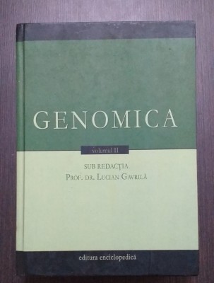 GENOMICA - UN TRATAT DESPRE GENOM - VOL II - PROF. DR. LUCIAN GAVRILA foto