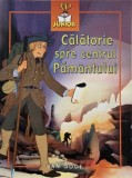Calatorie spre centrul Pamantului. Adaptare dupa un text original de Jules Verne