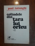 Colindele din tara lui Orfeu - Paul Tutungiu, autograf / R4P4S