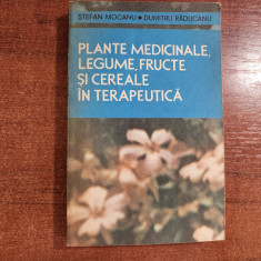 Plante medicinale,legume,fructe si cereale in terapeutica de S.Mocanu,D.Raducanu