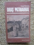 CEZAR PETRESCU - ORAS PATRIARHAL