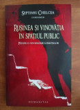 Rusinea si vinovatia in spatiul public... / Septimiu Chelcea (coord.), Humanitas