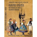 Magyar n&eacute;pk&ouml;lt&eacute;si gyűjtem&eacute;ny I. k&ouml;tet - Elegyes gyűjt&eacute;s Magyarorsz&aacute;g &eacute;s Erd&eacute;ly k&uuml;l&ouml;nb&ouml;ző r&eacute;szeiből - Arany L&aacute;szl&oacute;