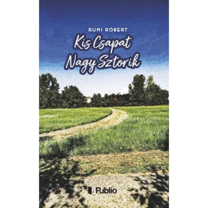 Kis Csapat Nagy Sztorik - Rumi R&oacute;bert