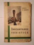 Radu D. Rosetti - Instantanee turistice (colecția Universul literar)