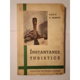 Radu D. Rosetti - Instantanee turistice (colecția Universul literar)