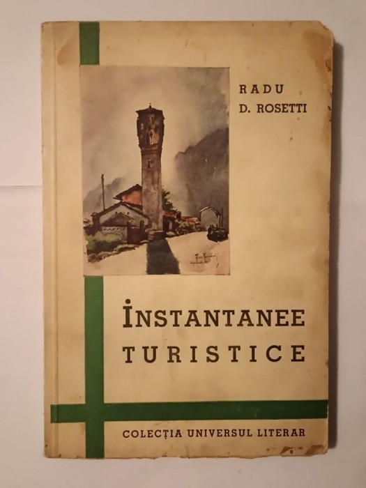 Radu D. Rosetti - Instantanee turistice (colecția Universul literar)