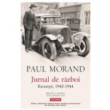 Jurnal de razboi. Bucuresti, 1943-1944, Paul Morand, Polirom