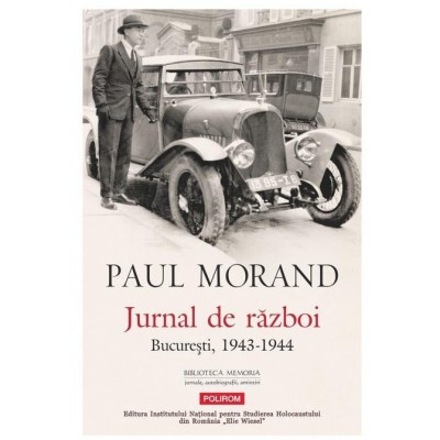 Jurnal de razboi. Bucuresti, 1943-1944, Paul Morand foto