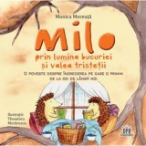 Cumpara ieftin Milo Prin Lumina Bucuriei Si Valea Tristetii, Monica Mereuta - Editura DPH