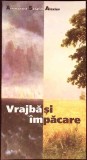 Vrajba si Impacare - Serafim Alexiev, Editura Sophia, 2006, Romana, 88 Pagini, Roman