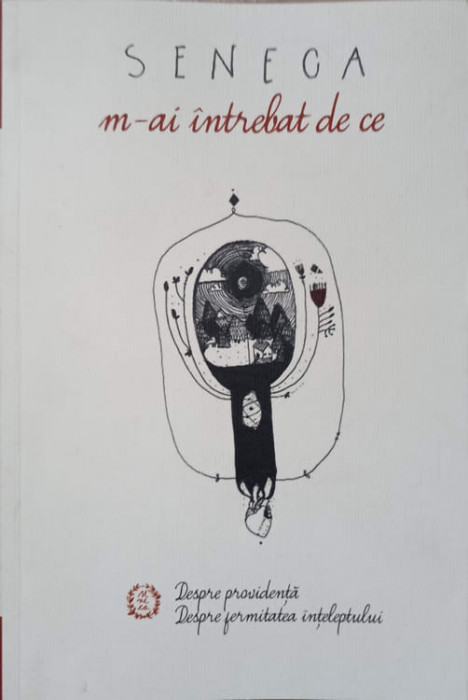 M-AI INTREBAT DE CE. DESPRE PROVIDENTA. DESPRE FERMITATEA INTELEPTULUI-LUCIUS ANNAEUS SENECA-236519
