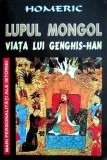 Cumpara ieftin Viata lui Genghis-Han. Lupul mongol - Homeric