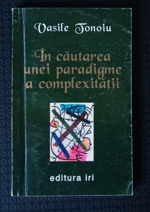 Vasile Tonoiu - &Icirc;n căutarea unei paradigme a complexității