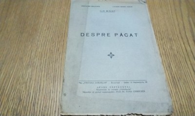 DESPRE PACAT - Ilie Miniat - Editura Tipografia &amp;quot;Fantana Darurilor&amp;quot;, F.An, 15 p.; coperta originala foto
