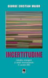 Incertitudine. Gandire strategica si relatii internationale in secolul XXI | George Cristian Maior, Rao