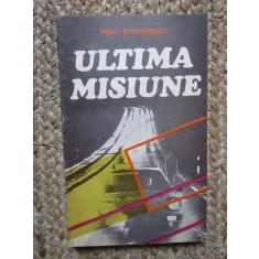 Paul Stefanescu - Ultima misiune