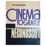 D. I. Suchianu - Cinematograful. Acest necunoscut (Editia: 1973)