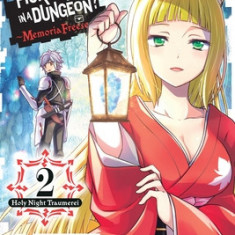 Is It Wrong to Try to Pick Up Girls in a Dungeon? Memoria Freese, Vol. 2