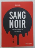 SANG NOIR , LE DERNIER SIECLE DU PETROLE par REMI MOSCA , 2021