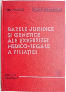 Bazele juridice si genetice ale expertizei medico-legale a filiatiei &amp;ndash; Ion Enescu foto
