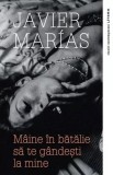 M&acirc;ine &icirc;n bătălie să te g&acirc;ndești la mine - Paperback brosat - Javier Mar&iacute;as - Litera