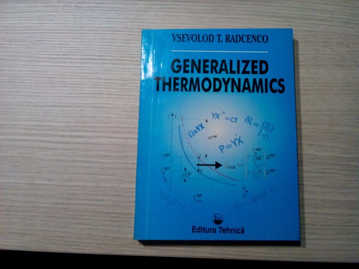 GENERALIZED THERMODYNAMICS - Vsevolod T. Radcenco - Tehnica, 1994, 404 p.