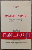 Basarabia noastra - N. Iorga// editie facsimil 2012