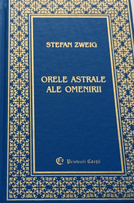 ORELE ASTRALE ALE OMENIRII Stefan Zweig PRIETENII CARTII foto