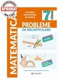 Probleme de recapitulare. Matematica clasa a VII-a (editia a II-a)