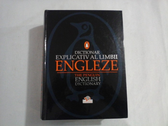 DICTIONAR EXPLICATIV AL LIMBII ENGLEZE The Penguin English Dictionry - consultant editorial Robert Allen