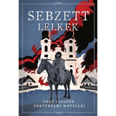 Sebzett lelkek - 2023 legjobb t&amp;ouml;rt&amp;eacute;nelmi novell&amp;aacute;i foto