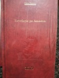 Petru Popescu - Revelatie pe Amazon (Editia: 2011)