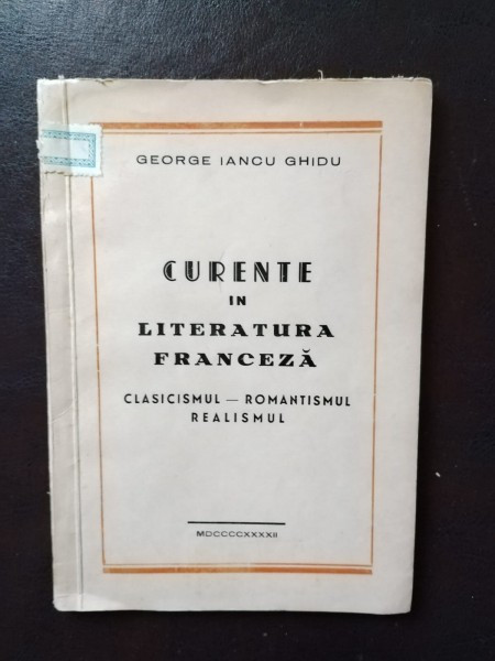 George Iancu Ghidu - Curente in Literatura Franceza. Clasicismul-Romantismul, Realismul