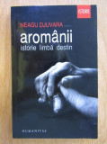 NEAGU DJUVARA - AROM&Acirc;NII - ISTORIE LIMBĂ DESTIN - EDIȚIA II - REVĂZUTĂ, Humanitas