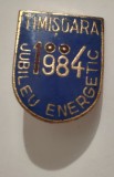 Insigna - Jubileu energetic 1984 - Timisoara
