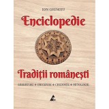 Enciclopedie - Traditii romanesti. Sarbatori, obiceiuri, credinte, mitologie, Ion Ghinoiu