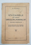 IZVOARELE ISTORIEI GRECILOR SI ROMANILOR, PRIVIRE GENERALA de O. TAFRALI - IASI, 1928