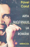 Cumpara ieftin Arta Succesului la Romani - Pavel Corut, Editura Miracol, 1993, Psihologie, Carte