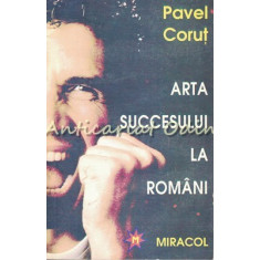 Arta Succesului La Romani - Pavel Corut