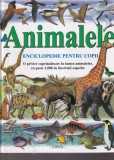 Animalele. Enciclopedie pentru copii. O privire cuprinzatoare in lumea
