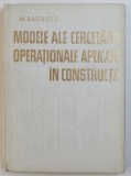 MODELE ALE CERCETARII OPERATIONALE APLICATE IN CONSTRUCTII de MIHAI RAFIROIU , 1980 f2