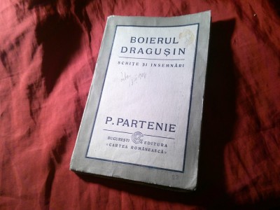 35. P.Partenie - Boierul Dragusin- Schite si Insemnari ( din WW1 )interbelica , Ed. Cartea Romaneasca , 176 pag foto