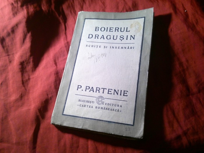 35. P.Partenie - Boierul Dragusin- Schite si Insemnari ( din WW1 )interbelica , Ed. Cartea Romaneasca , 176 pag