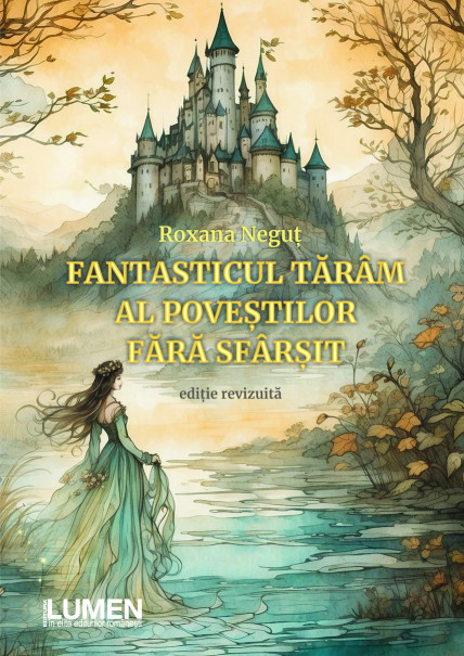 FANTASTICUL TĂR&Acirc;M AL POVEȘTILOR FĂRĂ ST&Acirc;RȘIT - ROXANA NEGUȚ