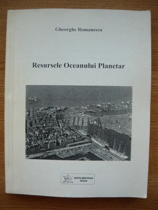 GHEORGHE ROMANESCU - RESURSELE OCEANULUI PLANETAR - 2000