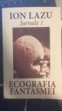 Ecografie Fantasmei - Ion Lazu Jurnale 1