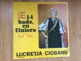 Lucretia ciobanu zi-i bade cu fluiera disc vinyl lp muzica populara EPE 02161, VINIL, electrecord