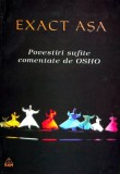 Cumpara ieftin Exact asa. Povestiri sufite comentate - 2004 - Osho (Y427)